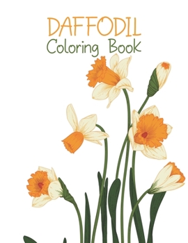 Paperback Daffodil Coloring Book: An Adult Coloring Book With Flower Collection, Stress Relieving Flower Designs for Relaxation Book