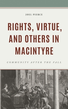 Hardcover Rights, Virtue, and Others in MacIntyre: Community After the Fall Book