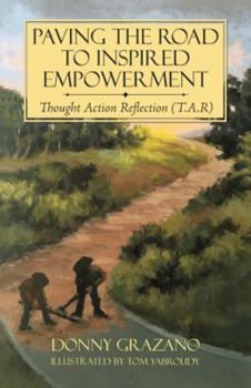 Hardcover Paving the Road to Inspired Empowerment: Thought Action Reflection (T.A.R) Book