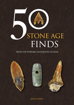 Paperback 50 Stone Age Finds: From the Portable Antiquities Scheme Book