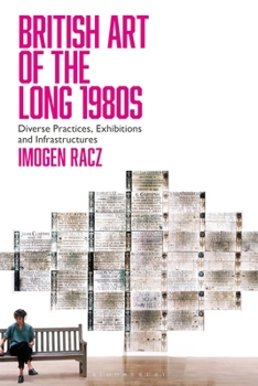 Paperback British Art of the Long 1980s: Diverse Practices, Exhibitions and Infrastructures Book