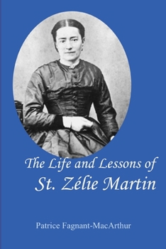 Paperback The Life and Lessons of St. Zelie Martin Book