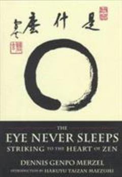 Paperback The Eye Never Sleeps: Striking to the Heart of Zen Book