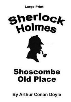 Paperback Shoscombe Old Place: Sherlock Holmes in Large Print [Large Print] Book