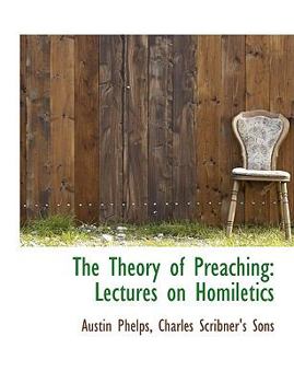 The Theory of Preaching : Lectures on Homiletics