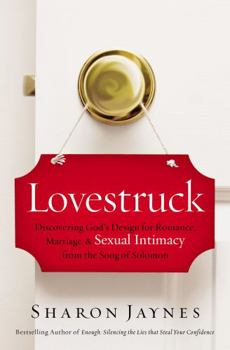 Paperback Lovestruck: Discovering God's Design for Romance, Marriage, and Sexual Intimacy from the Song of Solomon Book