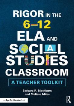 Paperback Rigor in the 6-12 ELA and Social Studies Classroom: A Teacher Toolkit Book