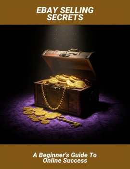 Paperback Ebay Selling Secrets: A Beginner'S Guide To Online Success Book