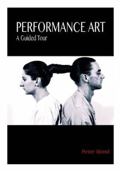 Paperback Performance Art: A Guided Tour Book