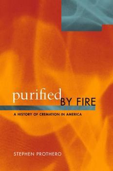 Hardcover Purified by Fire: A History of Cremation in America Book