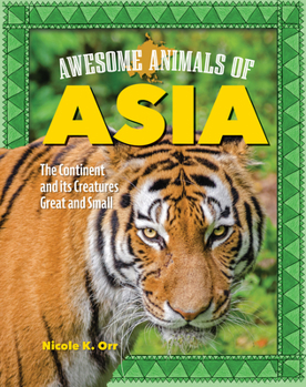 Hardcover Awesome Animals of Asia: The Continent and Its Creatures Great and Small Book