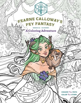 Paperback Critical Role: Fearne Calloway's Fey Fantasy: A Coloring Adventure Book
