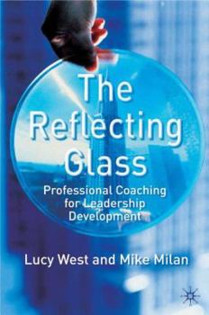 Hardcover The Reflecting Glass: Professional Coaching for Leadership Development Book