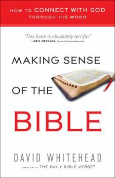 Paperback Making Sense of the Bible: How to Connect with God Through His Word Book