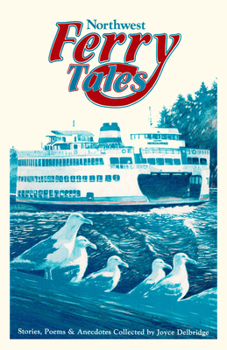 Paperback Northwest Ferry Tales: Stories, Poems & Anecdotes Collected by Joyce Delbridge Book