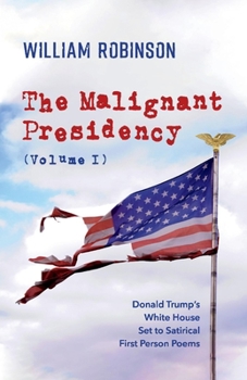 Paperback The Malignant Presidency (Volume I): Volume 1 Book
