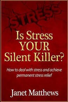 Paperback Is Stress Your Silent Killer?: How to deal with stress and achieve permanent stress relief Book