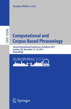 Paperback Computational and Corpus-Based Phraseology: Second International Conference, Europhras 2017, London, Uk, November 13-14, 2017, Proceedings Book