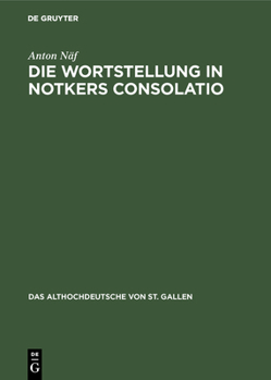 Hardcover Die Wortstellung in Notkers Consolatio: Untersuchungen Zur Syntax Und Übersetzungstechnik [German] Book