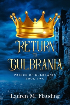 Paperback Return to Gulbrania: Prince of Gulbrania Book Two Book