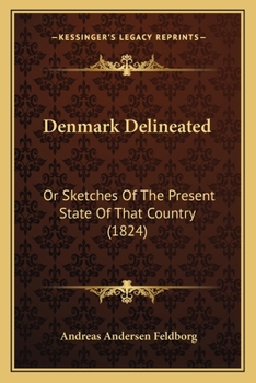 Paperback Denmark Delineated: Or Sketches Of The Present State Of That Country (1824) Book