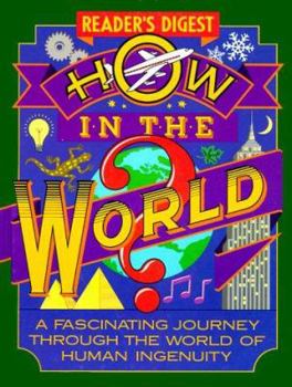 Hardcover How in the World?: A Fascinating Journey Through the World of Human Ingenuity Book