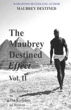 Paperback The Maubrey Destined Effect Vol. II: The Journey to The Kingdom of Heaven Book