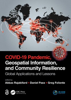 Paperback Covid-19 Pandemic, Geospatial Information, and Community Resilience: Global Applications and Lessons Book