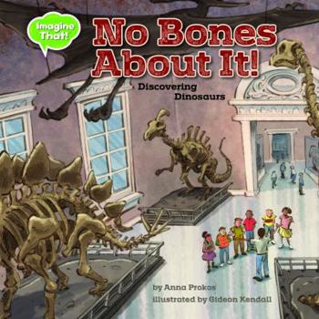 Library Binding No Bones about It: Discovering Dinosaurs Book