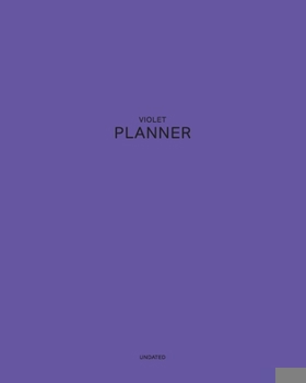 Paperback Undated Violet Planner: Unearthly 12 Month - 1 Year No Date Daily Weekly Monthly Business Journal- Calendar Organizer with To-Do List, Goals P Book