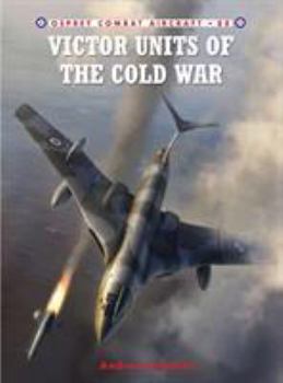 Victor Units of the Cold War - Book #88 of the Osprey Combat Aircraft