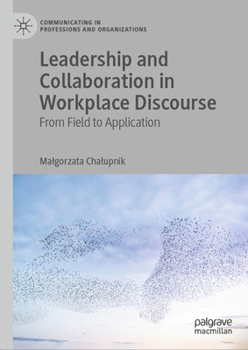 Hardcover Leadership and Collaboration in Workplace Discourse: From Field to Application Book