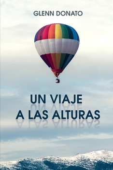 Paperback Un Viaje a Las Alturas: No quiero cambiar quién eres, solo quiero sacar lo mejor de ti. [Spanish] Book