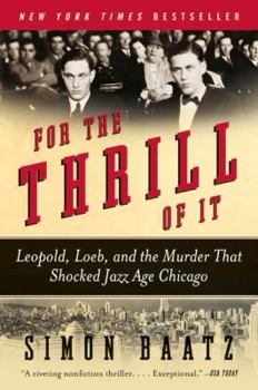 Paperback For the Thrill of It: Leopold, Loeb, and the Murder That Shocked Jazz Age Chicago Book