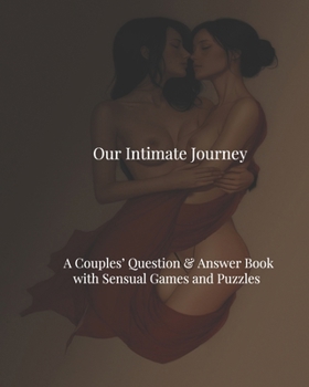 Paperback Our Intimate Journey -A Couples' Question & Answer Book with Sensual Games and Puzzles Book