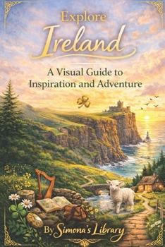 Paperback Ireland's Magical Places: A Visual Guide to Inspiration and Adventure Book