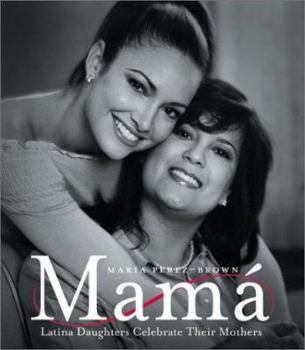 Hardcover Mama: Latina Daughters Celebrate Their Mothers Book