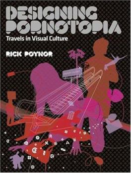 Paperback Designing Pornotopia: Travels in Visual Culture Book