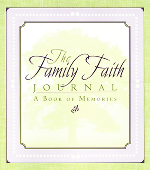 Paperback The Family Faith Journal: A Book of Memories Book