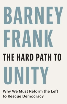Hardcover The Hard Path to Unity: Why We Must Reform the Left to Rescue Democracy Book