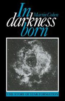 Hardcover In Darkness Born: The Story of Star Formation Book
