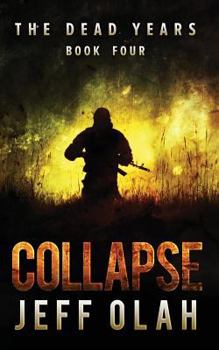 Paperback The Dead Years - COLLAPSE - Book 4 (A Post-Apocalyptic Thriller) Book