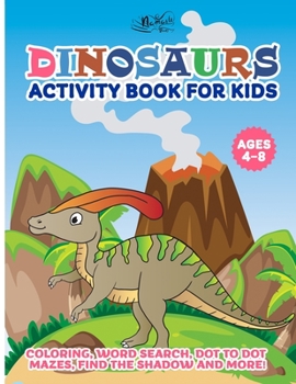 Paperback Dinosaurs Activity Book for Kids: Coloring, Word Search, Dot to Dot, Maze and More - Ages 4-8 Book