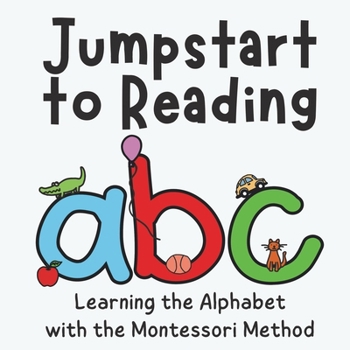 Paperback Jumpstart to Reading ABC: Learning the Alphabet with the Montessori Method Book