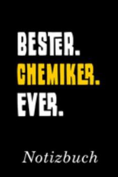 Bester Chemiker Ever Notizbuch: | Notizbuch mit 110 linierten Seiten | Format 6x9 DIN A5 | Soft cover matt | (German Edition)