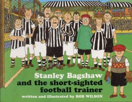 Paperback Stanley Bagshaw and the Short-Sighted Football Trainer Book