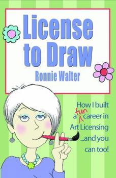 Paperback License to Draw: How to Monetize Your Art Through Licensing...and more! Book