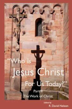 Paperback Who Is Jesus Christ For Us Today: Part II: The Work of Christ (Lutheran Theologians for the Church) Book