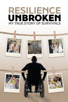 Resilience Unbroken: My Story of True Survivals