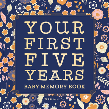 Hardcover Baby Memory Book: Your First Five Years - Keepsake Journal for New & Expecting Parents, Milestone Scrapbook from Birth to Age Five for B Book